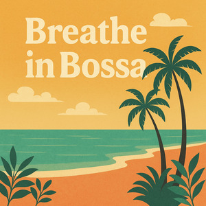 Breathe in Bossa