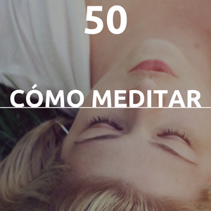 Medita y Libera Tu Mente