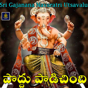 Poddu Podichindi (Sri Gajanana Navaratri Utsavalu)