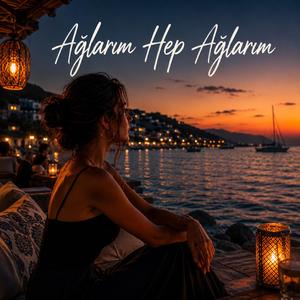 Ağlarım Hep Ağlarım