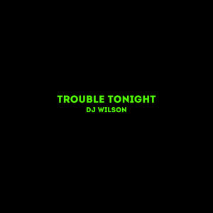Trouble Tonight