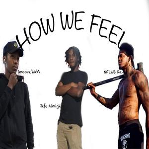 How We Feel (feat. Nflwb Kay & Smoove'wan)