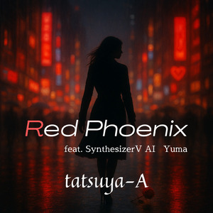 Red Phoenix (feat. Synthesizer V AI Yuma)