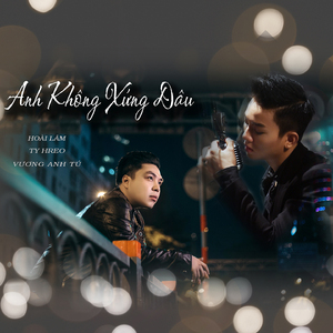 Anh Không Xứng Đâu