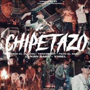 Chipetazo (feat. Luxian, Yabel, Nicko el Jordan & Fran el Real)