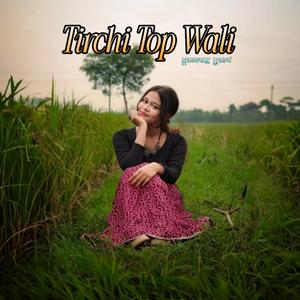 Tirchi Top Wali