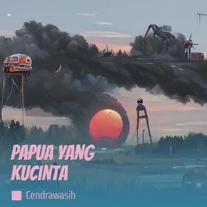Papua Yang Kucinta