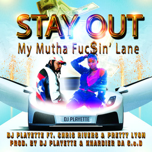 Stay out My Mutha Fuc$in Lane