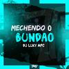 DJ Luky MPC - Mechendo o bundão