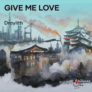 GIVE ME LOVE