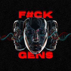 F#CK GENS