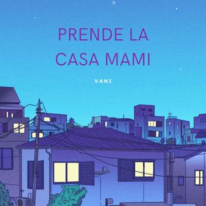 Prende La Casa Mami
