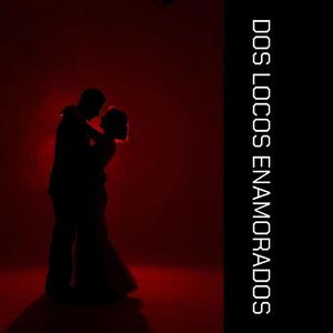 Dos Locos Enamorados