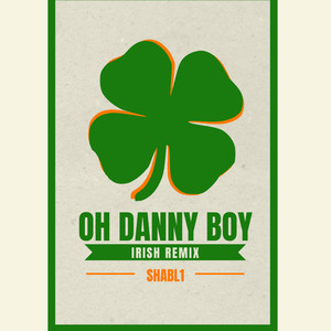 Oh Danny Boy (Irish Remix)