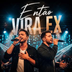 Então Vira Ex