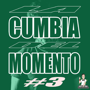 La Cumbia del Momento #3