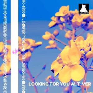 Looking For You (Alt Version)