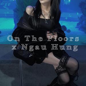 On The Floors x Ngau Hung （Original Mix）
