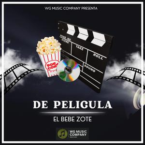 De Pelicula (feat. EL BEBEZOTE)