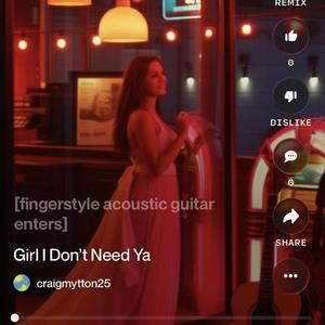 Girl I Don't Need Ya