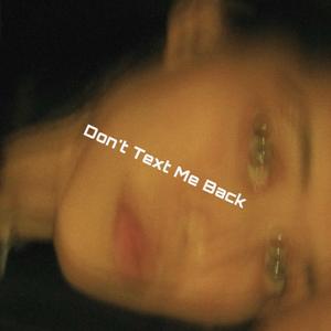 Don't Text Me Back