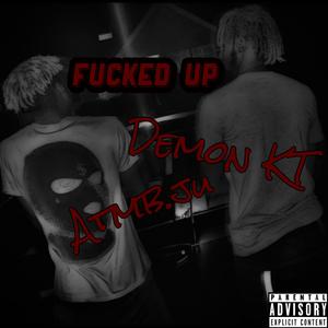****ed Up (feat. ATMB.JU)