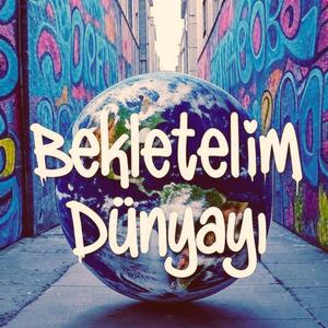 Bekletelim Dünyayı (Orginal)