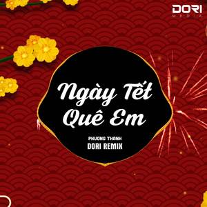 Ngày Tết Quê Em (DORI Remix)