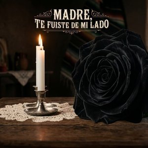 Madre, Te Fuiste De Mi Lado