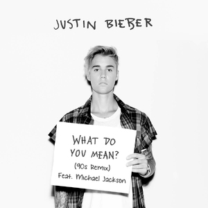 Justin Bieber-What Do You Mean (90s Remix) Feat. Michael Jackson（Kenny “The Demonstrationismist” Saxton Remix）