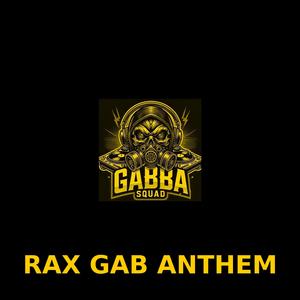 RAX GAB ANTHEM FOR GABBA SQUAD