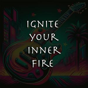 ignite your inner fire