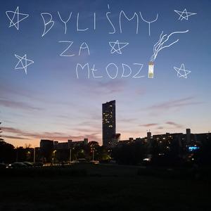 byliśmy za młodzi