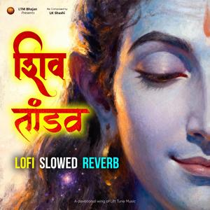 Shiv Tandav - LoFi Music Slowed Reverb | रावण रचित शिव तांडव स्तोत्र | Shiv Stuti | LK Shashi (Swarnamala Stuti | Jatajoot | Rudrashtakam | Shiv Panchakshar Stotra | LTM Bhajan)