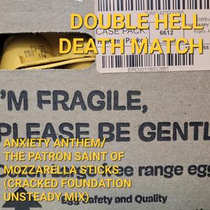 Anxiety Anthem/The Patron Saint of Mozzarella Sticks (Cracked Foundation Unsteady Mix)