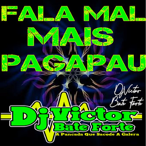 FALA MAL MAIS PAGA PAU