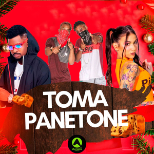 Toma Panetone (feat. MC Pipokinha)