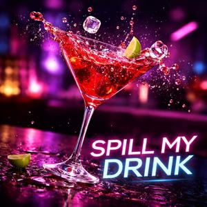 Spill My Drink