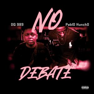 No Debate (feat. Pabl0 Hunch0)