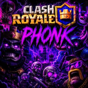 Clash Roayle PHONK