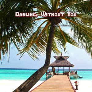 Darling, Without You