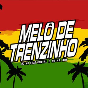 Melô de Trenzinho