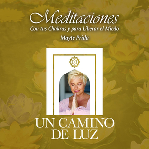 Meditaciones Con Tus Chakras Y Para Liberar El Miedo