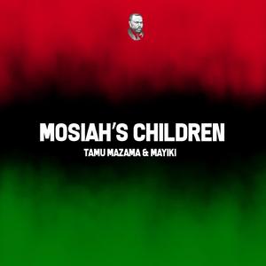 MOSIAH'S CHILDREN (feat. Mayiki)