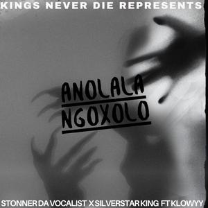 Anolala ngoxolo (feat. Stonner da Vocalist & Klowyy)