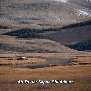 Ab To Har Sapna Bhi Adhura