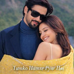 Tumko Hamse Pyar Hai