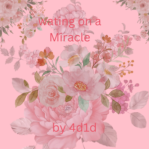 waiting on a miracle