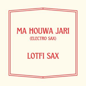 Ma Houwa Jari (Electro Sax)
