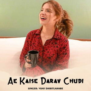 Ae Kaise Darav Chudi